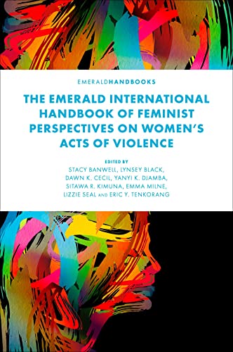 Stock image for The Emerald International Handbook of Feminist Perspectives on Women  s Acts of Violence for sale by WorldofBooks