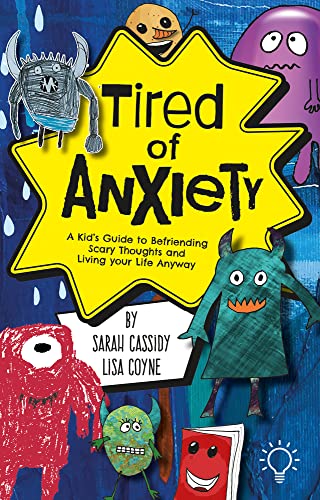 Stock image for Tired of Anxiety A Kids Guide to Befriending Difficult Thoughts & Feelings and Living Your Life Anyway for sale by Lakeside Books