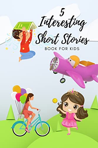 Stock image for Interesting Short Stories For Kids: Short Story Childrens Book to read anytime Beautiful pictures and fascinating tales that can help develop kids . Book with Stories and Fairy Tales for kids for sale by Big River Books