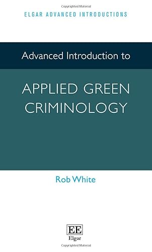 Beispielbild fr Advanced Introduction to Applied Green Criminology (Elgar Advanced Introductions series) zum Verkauf von Books From California