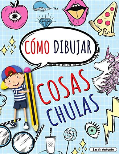 Imagen de archivo de CMO DIBUJAR COSAS CHULAS: Aprende a Dibujar Cosas Chulas, Libro de Dibujo para Nios Paso a Paso, Dibujar Cosas Chulas -Language: spanish a la venta por GreatBookPrices