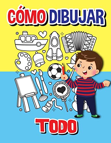 Imagen de archivo de Cmo dibujar todo: Libro de actividades paso a paso, Aprende a dibujar todo, Libro de trabajo fcil y divertido para nios, Cmo dibujar casi todo (Spanish Edition) a la venta por GF Books, Inc.