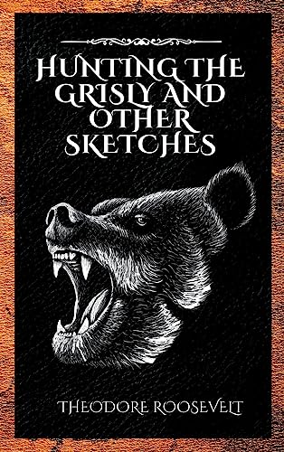 Beispielbild fr Hunting the Grisly and Other Sketches zum Verkauf von GF Books, Inc.