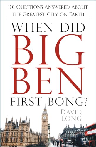 Beispielbild fr When Did Big Ben First Bong?: 101 Questions Answered About the Greatest City on Earth zum Verkauf von WorldofBooks