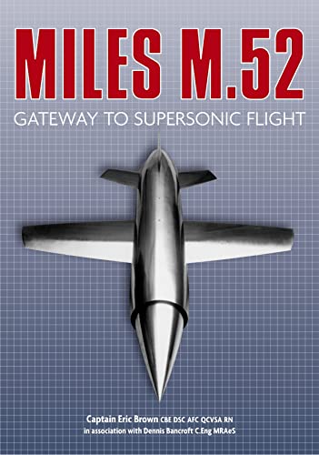 Beispielbild fr Miles M.52: Gateway to Supersonic Flight zum Verkauf von Monster Bookshop