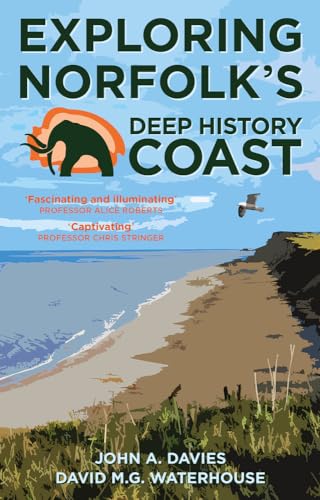 Stock image for Exploring Norfolk's Deep History Coast for sale by GreatBookPrices