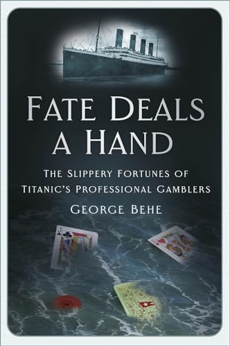 Imagen de archivo de Fate Deals a Hand: The Slippery Fortunes of Titanic's Professional Gamblers a la venta por ThriftBooks-Dallas