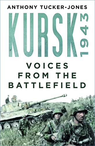Stock image for Kursk 1943: Voices from the Battlefield for sale by Blue Vase Books