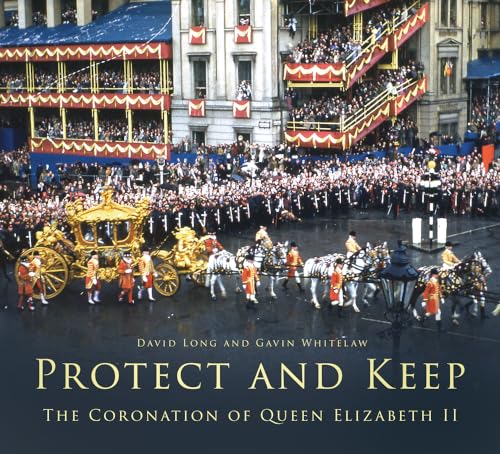 Imagen de archivo de Protect and Keep: The Coronation of Queen Elizabeth II a la venta por GF Books, Inc.