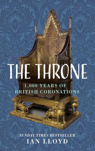 Beispielbild fr The Throne: 1,000 Years of British Coronations zum Verkauf von WorldofBooks