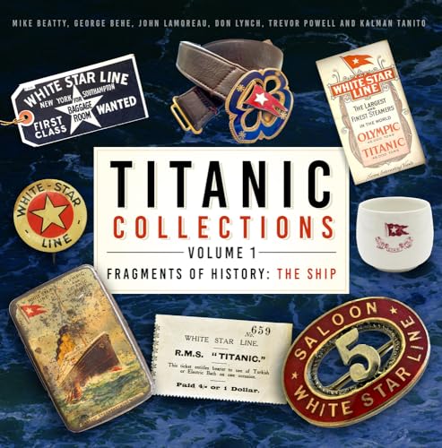 Beispielbild fr Titanic Collections Volume 1: Fragments of History: The Ship (Titanic Collections: Fragments of History, 1) zum Verkauf von Pearlydewdrops