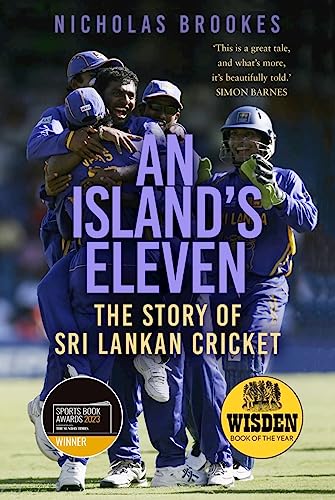 Stock image for An Island's Eleven: The Story of Sri Lankan Cricket - Winner of Sunday Times Cricket Book of the Year 2023 for sale by WorldofBooks
