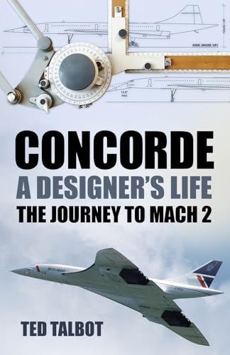 Imagen de archivo de Concorde A Designer's Life: The Journey to Mach 2 a la venta por Revaluation Books