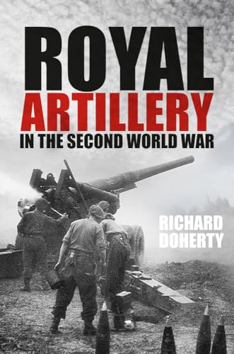 Beispielbild fr The Royal Artillery in the Second World War zum Verkauf von Blackwell's