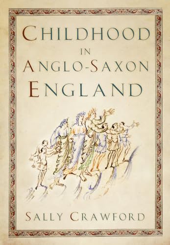 Stock image for Childhood in Anglo-saxon England for sale by GreatBookPrices