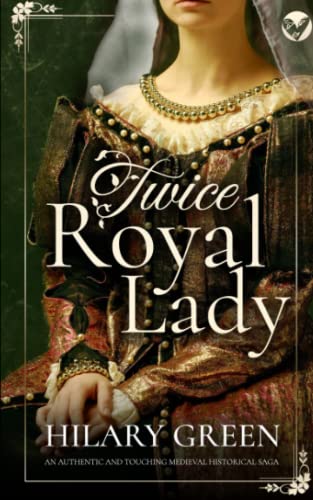 Stock image for TWICE ROYAL LADY an authentic and touching medieval historical saga (Standalone Historical Sagas and Mysteries) for sale by HPB-Ruby