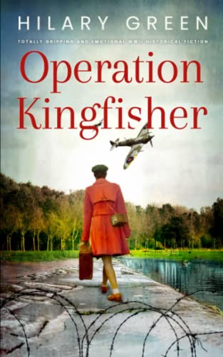 Stock image for OPERATION KINGFISHER totally gripping and emotional WWII historical fiction (Standalone Historical Sagas and Mysteries) for sale by HPB-Emerald