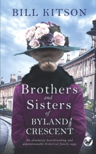 Beispielbild fr BROTHERS AND SISTERS OF BYLAND CRESCENT an absolutely heartbreaking and unputdownable historical family saga (The Cowgill Family Saga) zum Verkauf von Better World Books