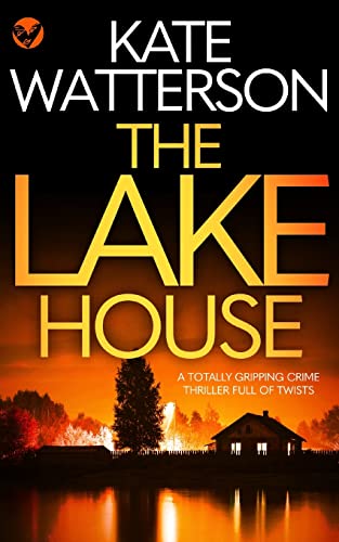 Imagen de archivo de THE LAKE HOUSE a totally gripping crime thriller full of twists a la venta por GreatBookPrices