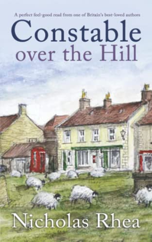 9781804052532: CONSTABLE OVER THE HILL a perfect feel-good read from one of Britain’s best-loved authors