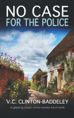 Stock image for NO CASE FOR THE POLICE a gripping classic crime mystery full of twists (The Cambridge Classic Murder Mysteries) for sale by GF Books, Inc.