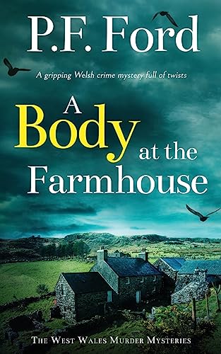 Stock image for A BODY AT THE FARMHOUSE a gripping Welsh crime mystery full of twists for sale by ThriftBooks-Dallas