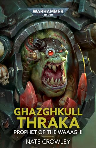 Imagen de archivo de Ghazghkull Thraka: Prophet of the Waaagh! (Warhammer 40,000) [Paperback] Crowley, Nate a la venta por Lakeside Books