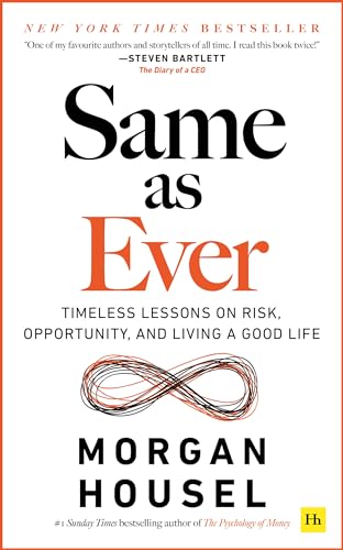 Imagen de archivo de Same as Ever: Timeless Lessons on Risk, Opportunity and Living a Good Life, from the Bestselling Author of 'The Psychology of Money' a la venta por WorldofBooks