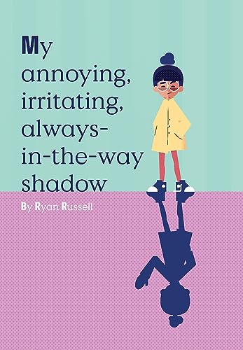 Beispielbild fr My Annoying, Irritating, Always-in-the-way Shadow zum Verkauf von Better World Books