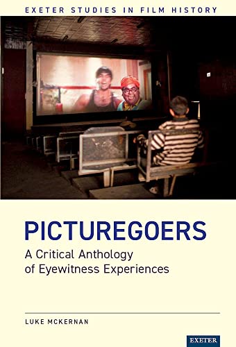 Beispielbild fr Picturegoers: A Critical Anthology of Eyewitness Experiences (Exeter Studies in Film History) zum Verkauf von AwesomeBooks