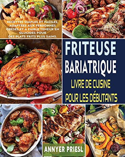 9781804140741: Friteuse Bariatrique Livre De Cuisine Pour Les Dbutants: Recettes Simples Et Faciles, Adaptes Aux Personnes Obses Et  Faible Teneur En Glucides Pour Des Plats Frits Plus Sains. (French Edition)