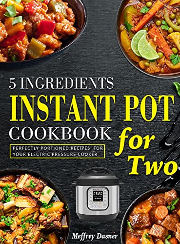 Stock image for 5 Ingredients Instant Pot Cookbook For Two for sale by GreatBookPrices