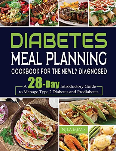 Stock image for Diabetes Meal Planning Cookbook for the Newly Diagnosed: A 28-Day Introductory Guide to Manage Type 2 Diabetes and Prediabetes for sale by GreatBookPrices