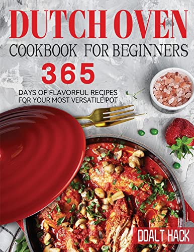 Stock image for Dutch Oven Cookbook for Beginners: 365 Days of Flavorful Recipes for Your Most Versatile Pot for sale by GreatBookPrices