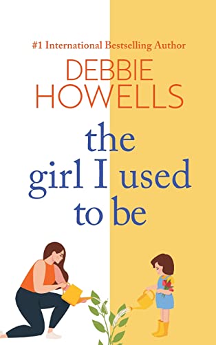 Stock image for The Girl I Used To Be: A heartbreaking, uplifting read from Debbie Howells for sale by AwesomeBooks