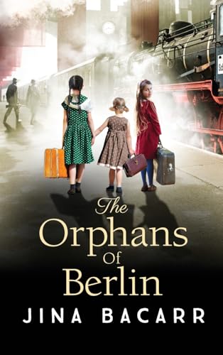 Beispielbild fr The Orphans of Berlin: The heartbreaking World War 2 historical novel by Jina Bacarr zum Verkauf von WorldofBooks