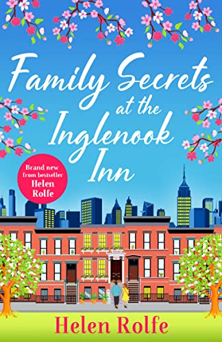 9781804155264: Family Secrets at the Inglenook Inn: A wonderful, romantic read from Helen Rolfe (New York Ever After, 7)