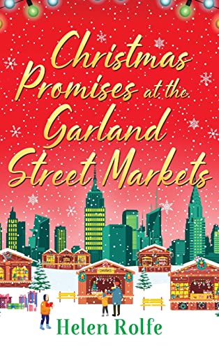 Beispielbild fr Christmas Promises at the Garland Street Markets: A cozy, heartwarming romantic festive read from Helen Rolfe (New York Ever After, 5) zum Verkauf von WorldofBooks