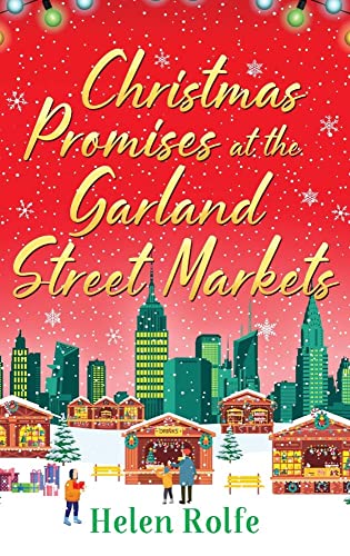 Stock image for Christmas Promises at the Garland Street Markets: A cozy, heartwarming romantic festive read from Helen Rolfe (New York Ever After, 5) for sale by WorldofBooks