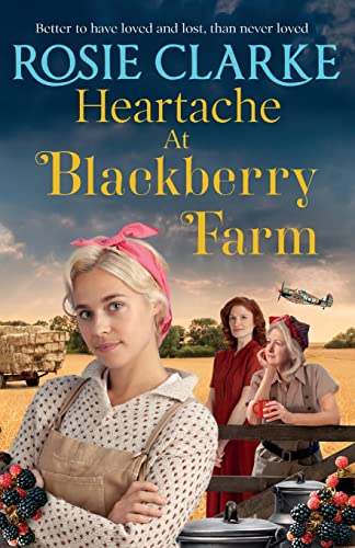 Beispielbild fr Heartache at Blackberry Farm: A gripping historical saga from Rosie Clarke zum Verkauf von WorldofBooks