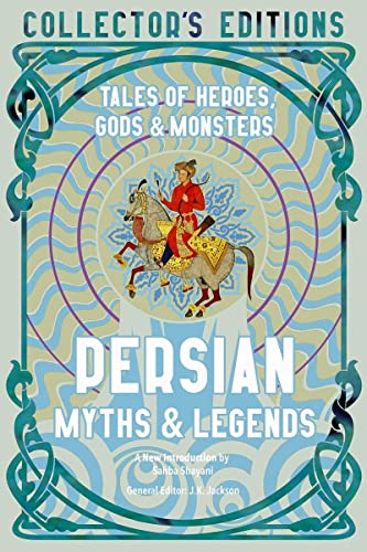 9781804173251: Persian Myths & Legends: Tales of Heroes, Gods & Monsters (Flame Tree Collector's Editions)