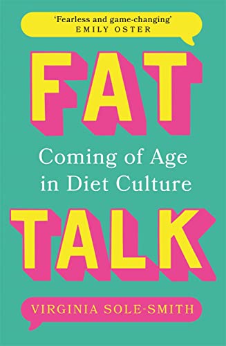 Stock image for Fat Talk: Coming of age in diet culture " A brave and radical book The Observer for sale by Bahamut Media