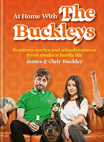 9781804190128: At Home With The Buckleys: Scummy stories and misadventures from modern family life