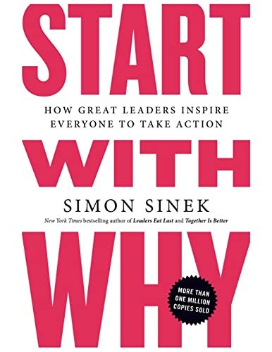 Beispielbild fr Start with Why: How Great Leaders Inspire Everyone to Take Action zum Verkauf von GF Books, Inc.