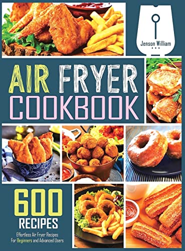 Ultrean Air Fryer Cookbook 2020-2021: 800 Easy Tasty Air Fryer Recipes  Cooked with Your Ultrean Air Fryer for Beginners and Advanced Users  (Hardcover)