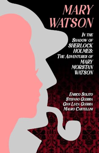 Beispielbild fr Mary Watson: In the Shadow of Sherlock Holmes - The Adventures of Mary Morstan Watson (1) zum Verkauf von Monster Bookshop