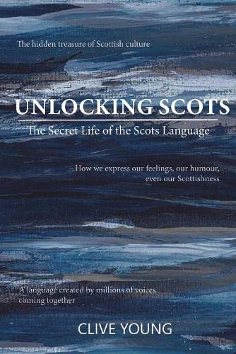 9781804250495: Unlocking Scots: The Secret Life of the Scots Language