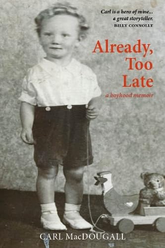 Stock image for Already, Too Late: a boyhood memoir " 'The book has the vitality and depth of fiction, the kind of fiction that, as we often say, is truer than fact.' ALAN MASSIE for sale by WorldofBooks
