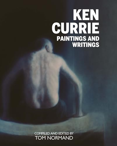 9781804251270: Ken Currie: Paintings & Writings