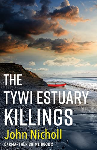 Stock image for The Tywi Estuary Killings: A gripping, gritty crime mystery from John Nicholl (Carmarthen Crime) for sale by WorldofBooks